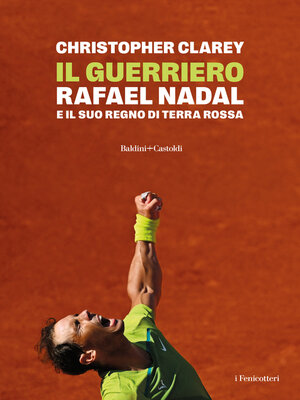 cover image of Il guerriero. Rafael Nadal e il suo regno di terra rossa